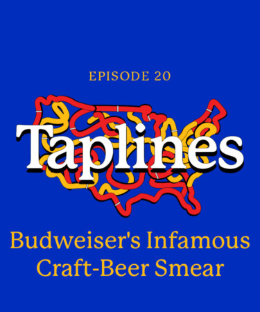 Taplines: Budweiser’s Infamous Craft Beer Smear