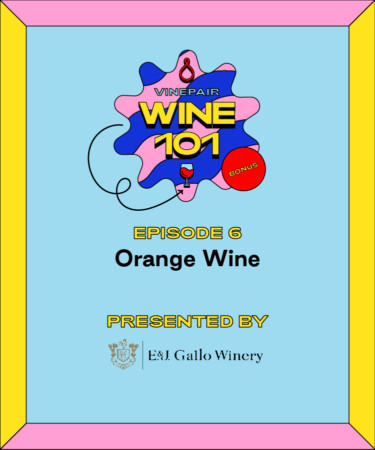 Wine 101: Orange Wine