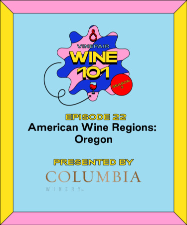 Wine 101:  American Wine Regions: Oregon