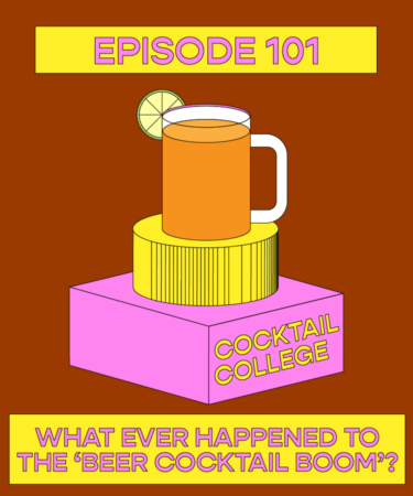 The Cocktail College Podcast: What Ever Happened to the ‘Beer Cocktail Boom’?