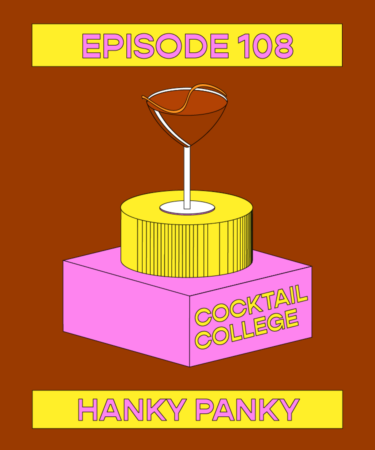 The Cocktail College Podcast: How to Make the Perfect Hanky Panky