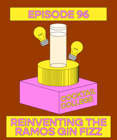 The Cocktail College Podcast: Reinventing the Ramos Gin Fizz